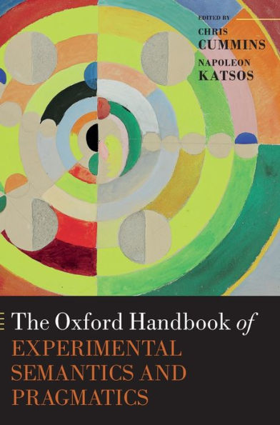 The Oxford Handbook of Experimental Semantics and Pragmatics