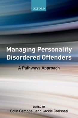 Managing Personality Disordered Offenders: A Pathways Approach