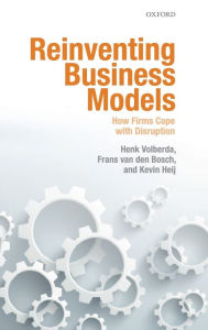 Title: Reinventing Business Models: How Firms Cope with Disruption, Author: Henk Volberda