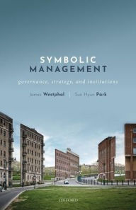 Title: Symbolic Management: Governance, Strategy, and Institutions, Author: James Westphal
