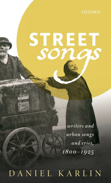 Street Songs: Writers and urban songs cries, 1800-1925