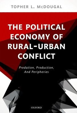 The Political Economy of Rural-Urban Conflict: Predation, Production, and Peripheries