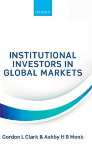 Title: Institutional Investors in Global Markets, Author: Gordon L Clark