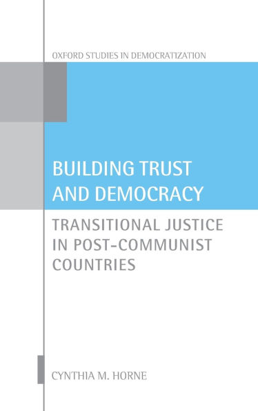 Building Trust and Democracy: Transitional Justice Post-Communist Countries