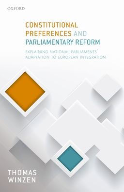 Constitutional Preferences and Parliamentary Reform: Explaining National Parliaments' Adaptation to European Integration