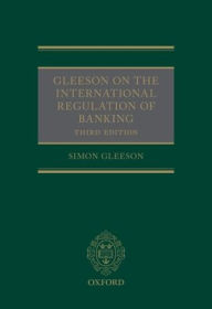 Title: Gleeson on the International Regulation of Banking / Edition 3, Author: Simon Gleeson
