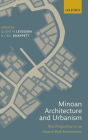 Minoan Architecture and Urbanism: New Perspectives on an Ancient Built Environment