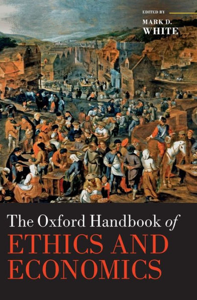 The Oxford Handbook of Ethics and Economics