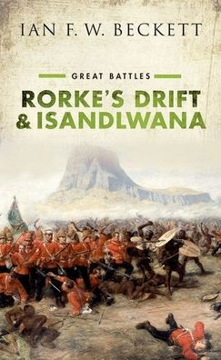 Rorke's Drift and Isandlwana: Great Battles