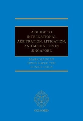 A Guide to Int Arb, Litigation, and Mediation in Singapore