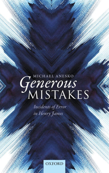 Generous Mistakes: Incidents of Error Henry James