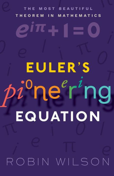 Euler's Pioneering Equation: The most beautiful theorem mathematics