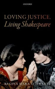 Title: Loving Justice, Living Shakespeare, Author: Regina Mara Schwartz