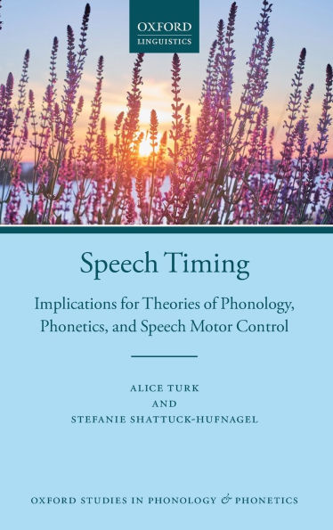 Speech Timing: Implications for Theories of Phonology, Phonetics, and Speech Motor Control