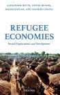 Refugee Economies: Forced Displacement and Development