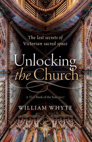 Unlocking The Church: lost secrets of Victorian sacred space