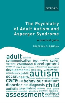 The Psychiatry of Adult Autism and Asperger Syndrome: A practical guide / Edition 1