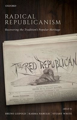 Radical Republicanism: Recovering the Tradition's Popular Heritage