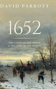 Ebook in italiano download free 1652: The Cardinal, the Prince, and the Crisis of the 'Fronde' by David Parrott
