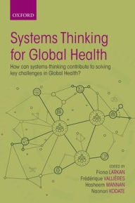 Title: Systems Thinking for Global Health: How can systems-thinking contribute to solving key challenges in Global Health?, Author: Frïdïrique Valliïres