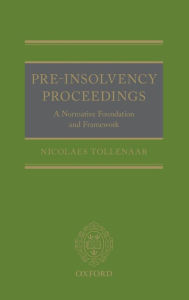 Title: Pre-Insolvency Proceedings: A Normative Foundation and Framework, Author: Nicolaes Tollenaar