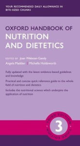 Title: Oxford Handbook of Nutrition and Dietetics / Edition 3, Author: Joan Webster-Gandy