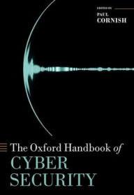 Title: The Oxford Handbook of Cyber Security, Author: Paul Cornish
