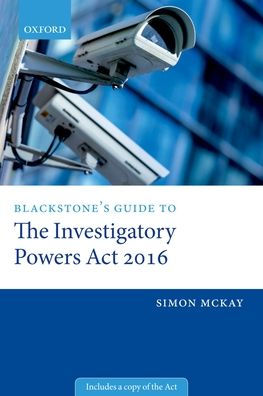 Blackstone's Guide to the Investigatory Powers Act 2016