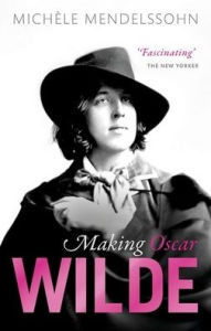 Title: Making Oscar Wilde, Author: Michèle Mendelssohn