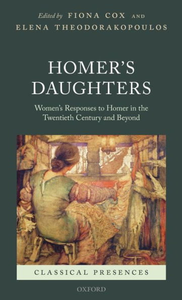 Homer's Daughters: Women's Responses to Homer the Twentieth Century and Beyond