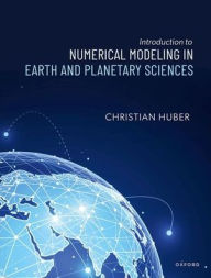 Title: Introduction to Numerical Modeling in the Earth Sciences, Author: Christian Huber