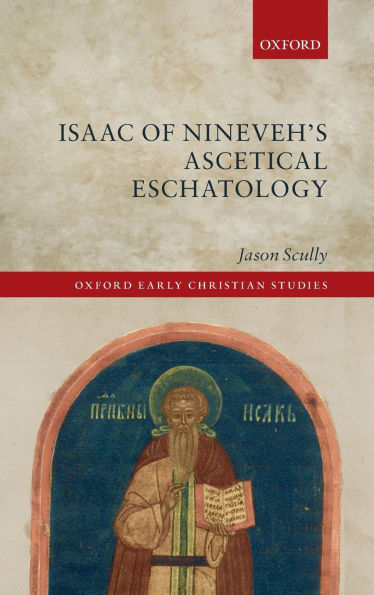 Isaac of Nineveh's Ascetical Eschatology