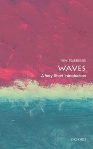 Title: Waves: A Very Short Introduction, Author: Mike Goldsmith