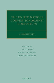 Title: The United Nations Convention Against Corruption: A Commentary, Author: Cecily Rose