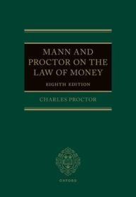 Title: Mann and Proctor on the Legal Aspect of Money 8e / Edition 8, Author: Charles Proctor