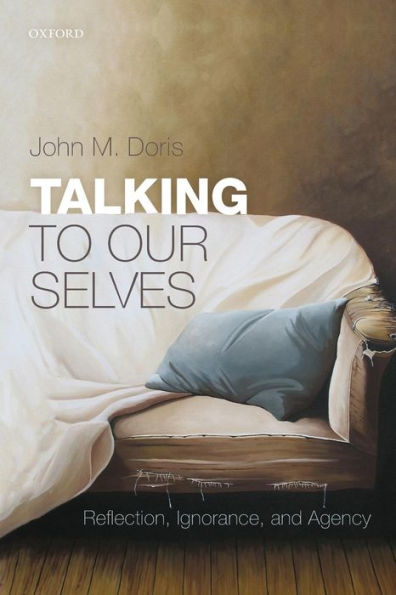 Talking to Our Selves: Reflection, Ignorance, and Agency