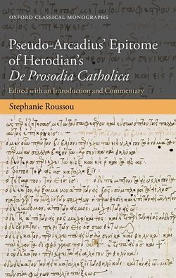 Pseudo-Arcadius' Epitome of Herodian's De Prosodia Catholica: Edited with an Introduction and Commentary