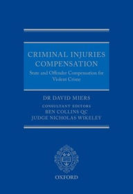 Title: Criminal Injuries Compensation: State and Offender Compensation for Violent Crime, Author: David Miers