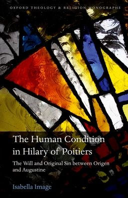 The Human Condition Hilary of Poitiers: Will and Original Sin between Origen Augustine