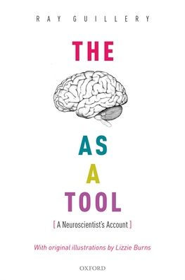 The Brain as a Tool: A Neuroscientist's Account / Edition 1