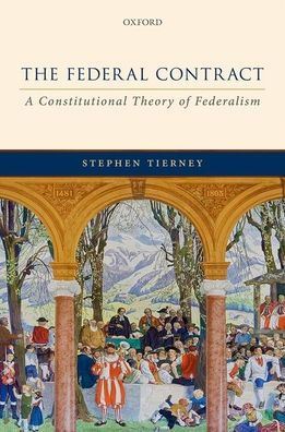 The Federal Contract: A Constitutional Theory of Federalism