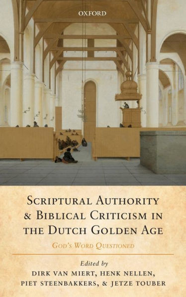 Scriptural Authority and Biblical Criticism the Dutch Golden Age