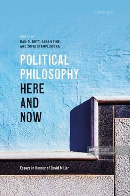 Political Philosophy, Here and Now: Essays Honour of David Miller