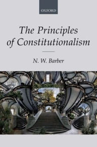 Title: The Principles of Constitutionalism, Author: N. W. Barber