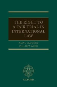 Pdf ebook collection download The Right to a Fair Trial in International Law  by Amal Clooney, Philippa Webb in English