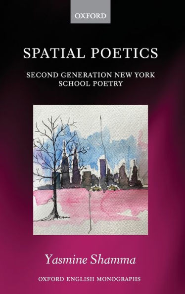 Spatial Poetics: Second Generation New York School Poetry