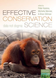 Title: Effective Conservation Science: Data Not Dogma, Author: Peter Kareiva
