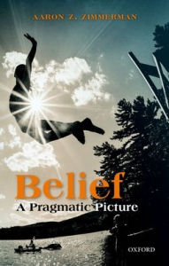 Title: Belief: A Pragmatic Picture, Author: Aaron Z. Zimmerman