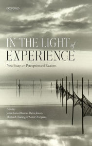 Title: In the Light of Experience: New Essays on Perception and Reasons, Author: Johan Gersel