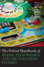 The Oxford Handbook of Media, Technology, and Organization Studies